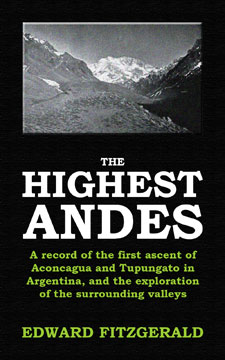 The Highest Andes by Edward Fitzgerald, a classic work of mountaineering and exploration