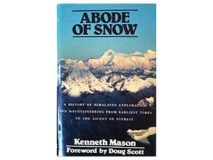 Abode of Snow: A history of Himalayan exploration and mountaineering from earliest times to the ascent of Everest