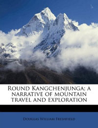 Douglas Freshfield - Round Kangchenjunga